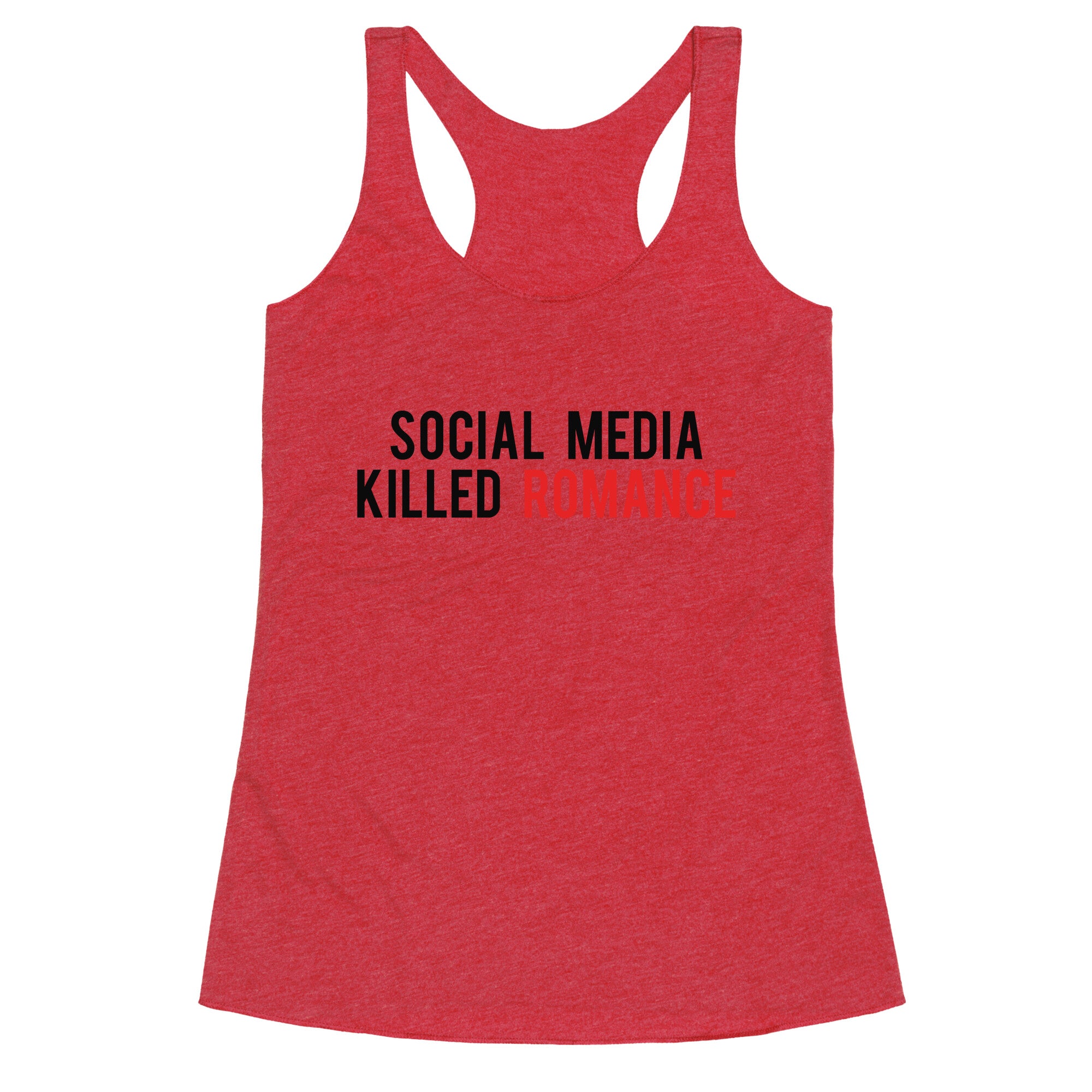 Social Media Killed Romance Racerback Tank